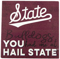 "You had me at Hail State" State Script Bulldogs Block