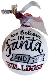 Glory Haus "We believe in Santa and the Bulldogs" Glass Ornament